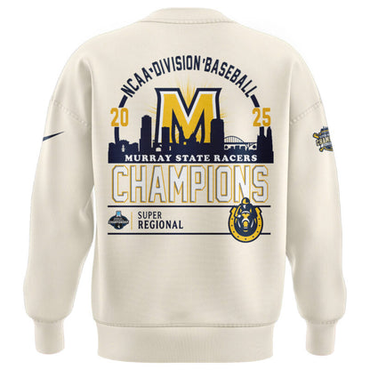 Special 2025 Super Regional Champions Murray State Baseball Sweatshirt